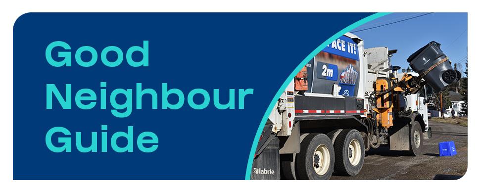 Blue, purple and teal graphic with image of garbage truck lifting garbage cart. Text reads: Good Neighbour Guide